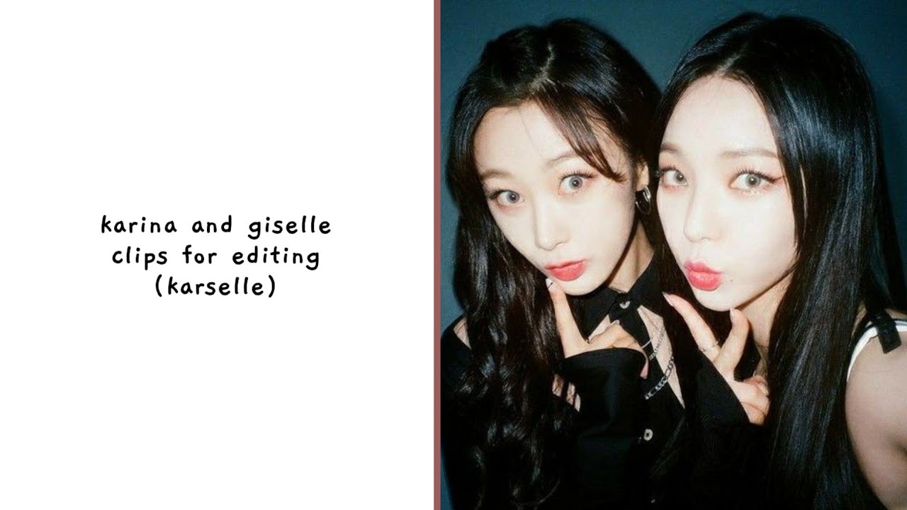 karina and giselle (karselle) - clips for editing