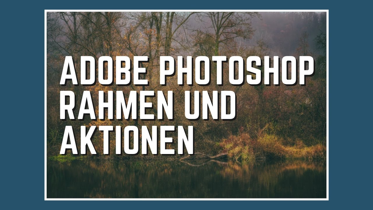 RAHMEN und AKTIONEN erstellen mit ADOBE PHOTOSHOP