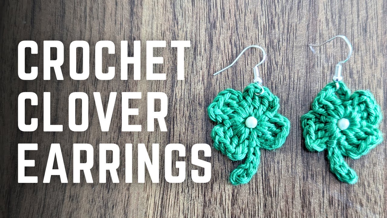 How to Crochet a Four Leaf Clover 🍀 | Beginner Pattern Shamrock Earrings Tutorial