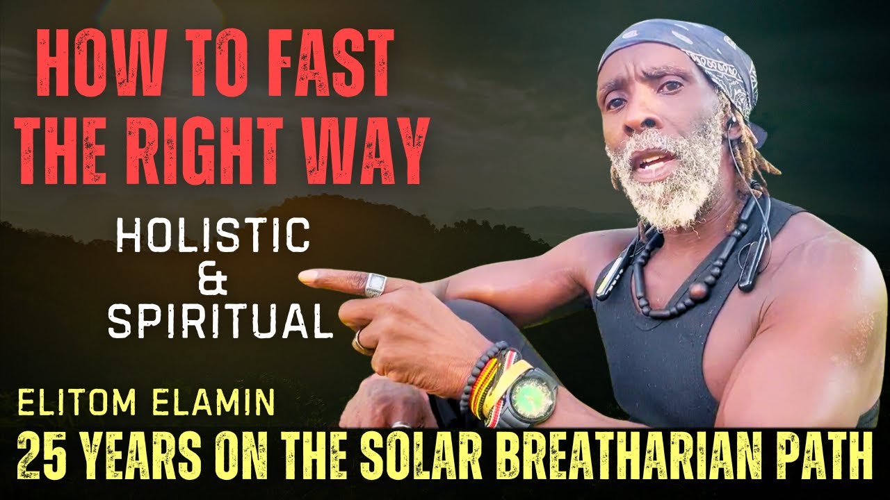 How to Fast the Right Way – Holistic & Spiritual- By Elitom El-Amin