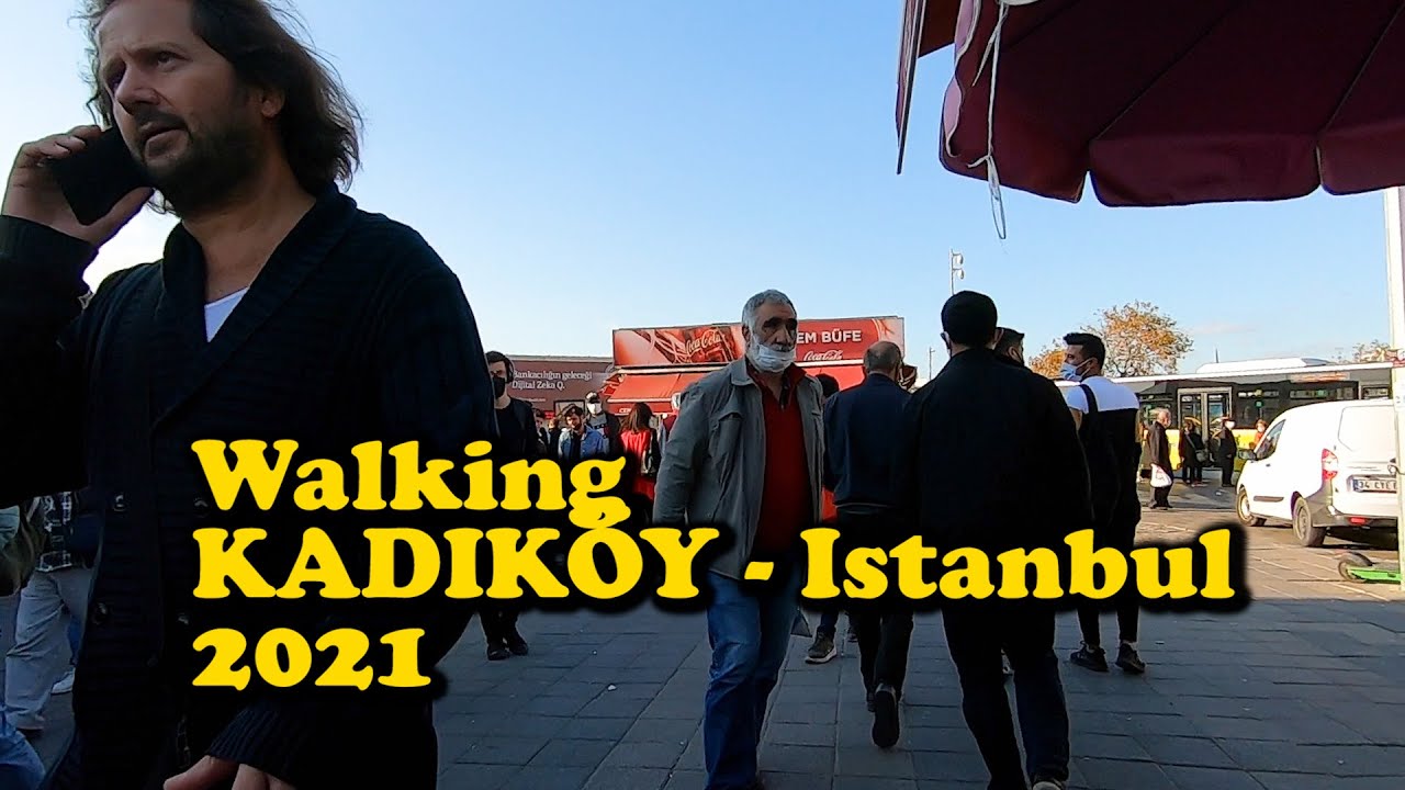 Walking * KADIKÖY * 2021 Istanbul - Walking Tour Kadiköy Istanbul !!!