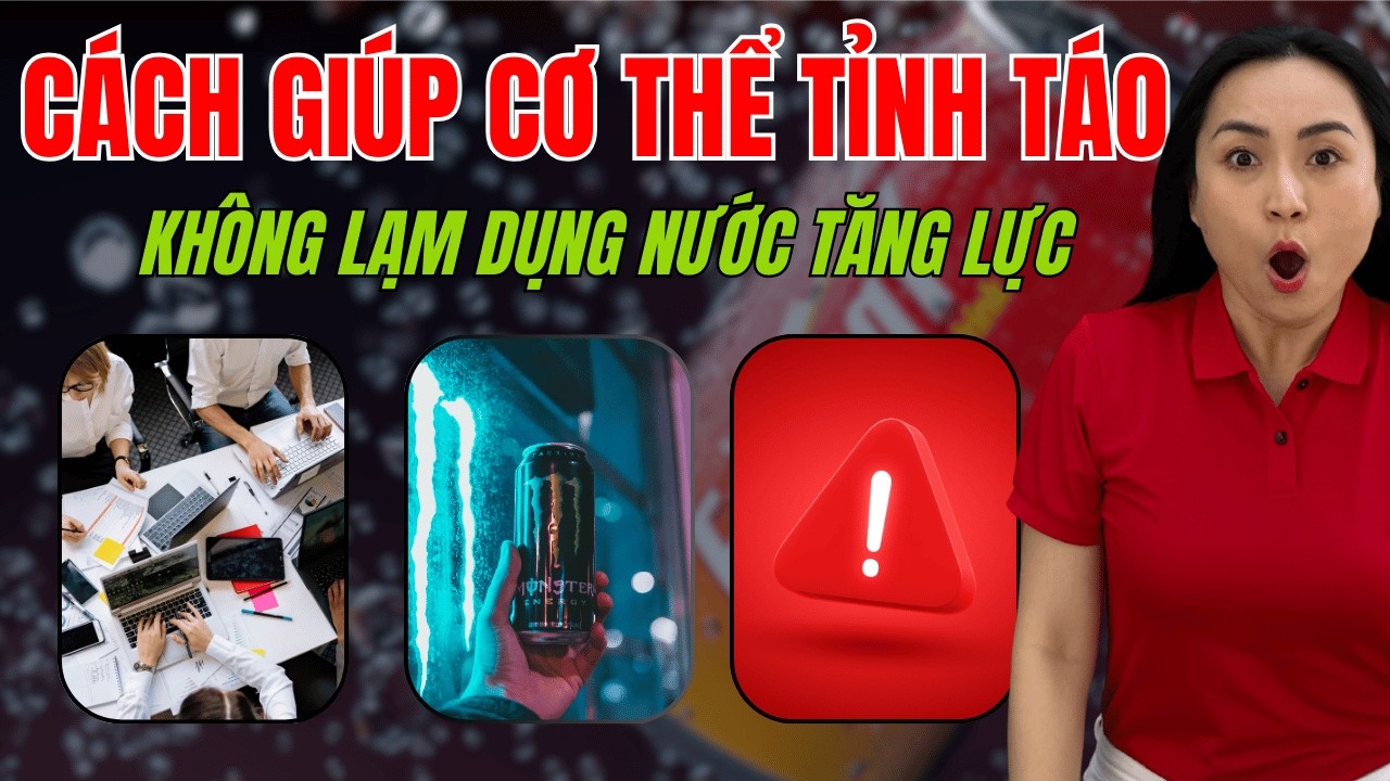 Lạm dụng nước năng lực, có người phải cưa chân, đâu mới là cách giúp cơ thể tỉnh táo thực sự