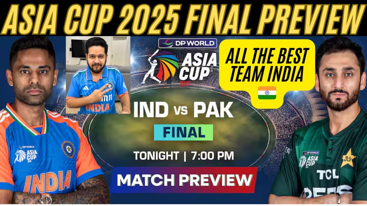 🔴 Asia Cup 2025 FINAL IND VS PAK PREVIEW: BIGGEST FINAL OF 2025, PAK CRICKET KA THE END?