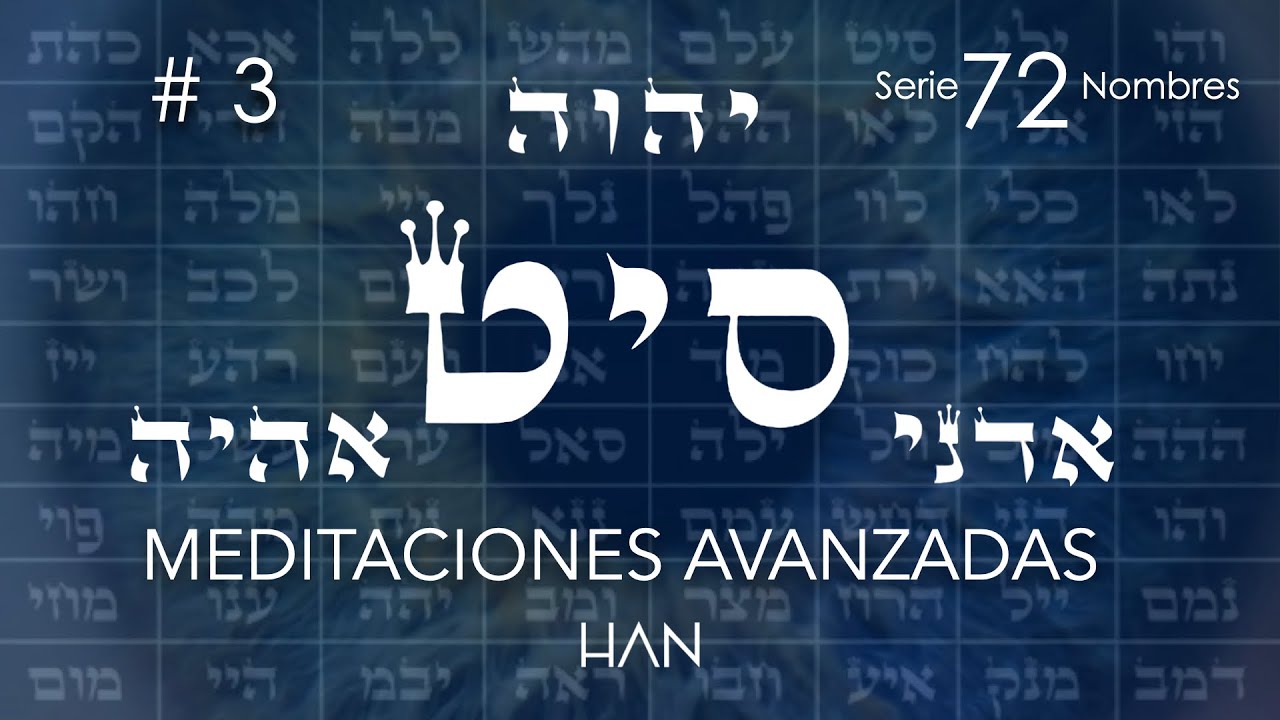 3. Samej Yud Tet | Meditación avanzada de los 72 nombres