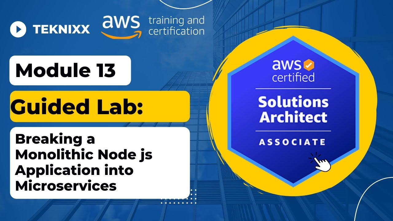 Module 13 Guided Lab Breaking a Monolithic Node js Application into Microservices