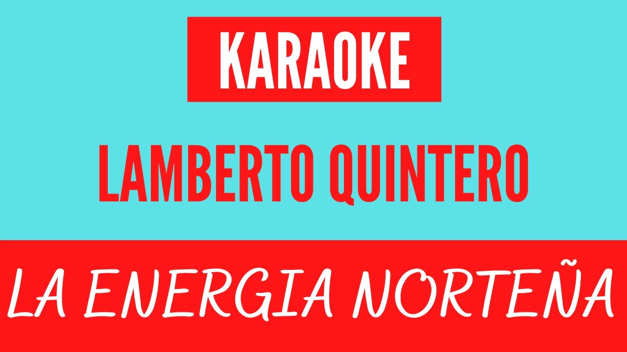¡¡¡¡🎵🎶🎙️Lamberto Quintero - La Energia Norteña  KARAOKE🎵🎶🎙️!!!!