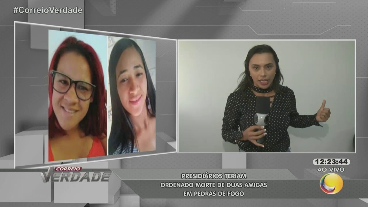 Presidiários teriam ordenado morte de duas amigas em Pedras de Fogo