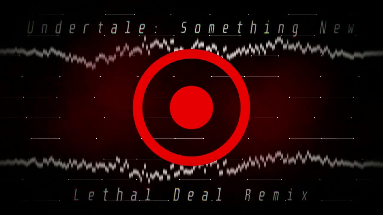 Undertale - Something New Lethal Deal Remix