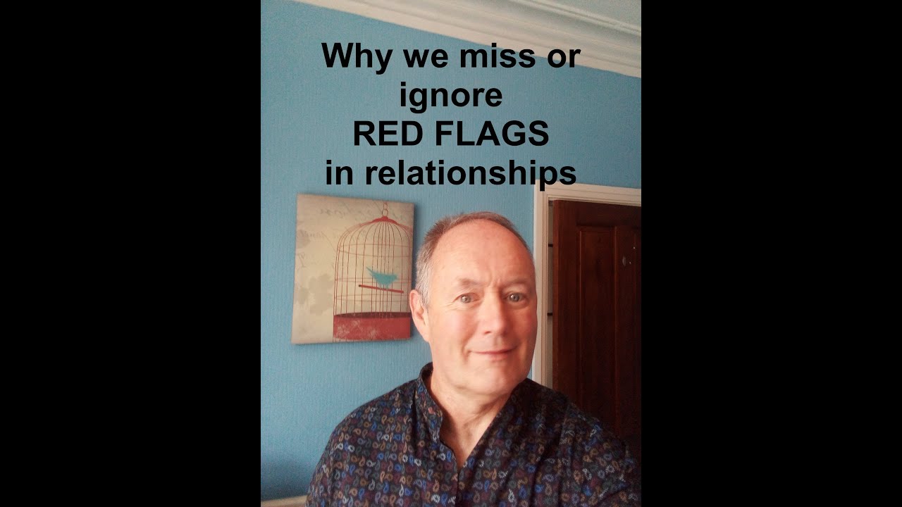 Why we miss or ignore red flags in relationships