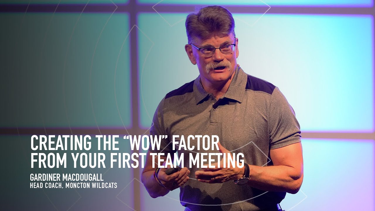 Creating the ''WOW'' Factor from your First Team Meeting - Gardiner MacDougall