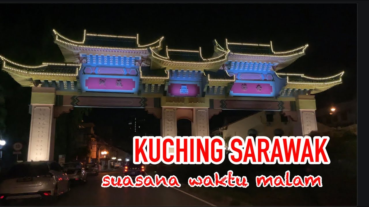 KUCHING SARAWAK: SUASANA WAKTU MALAM #2023