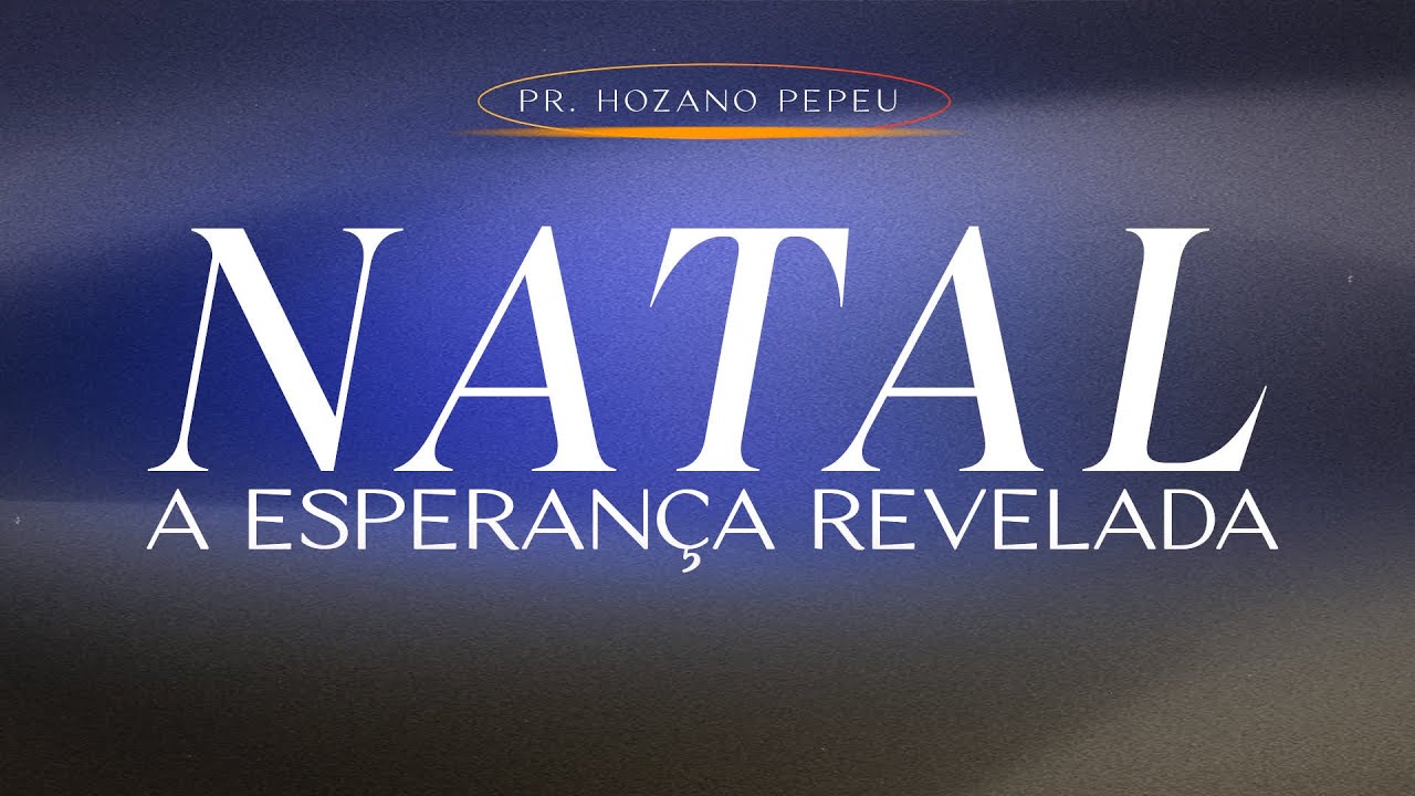 NATAL, A ESPERANÇA REVELADA | Pr. Hozano | 17 12 2025