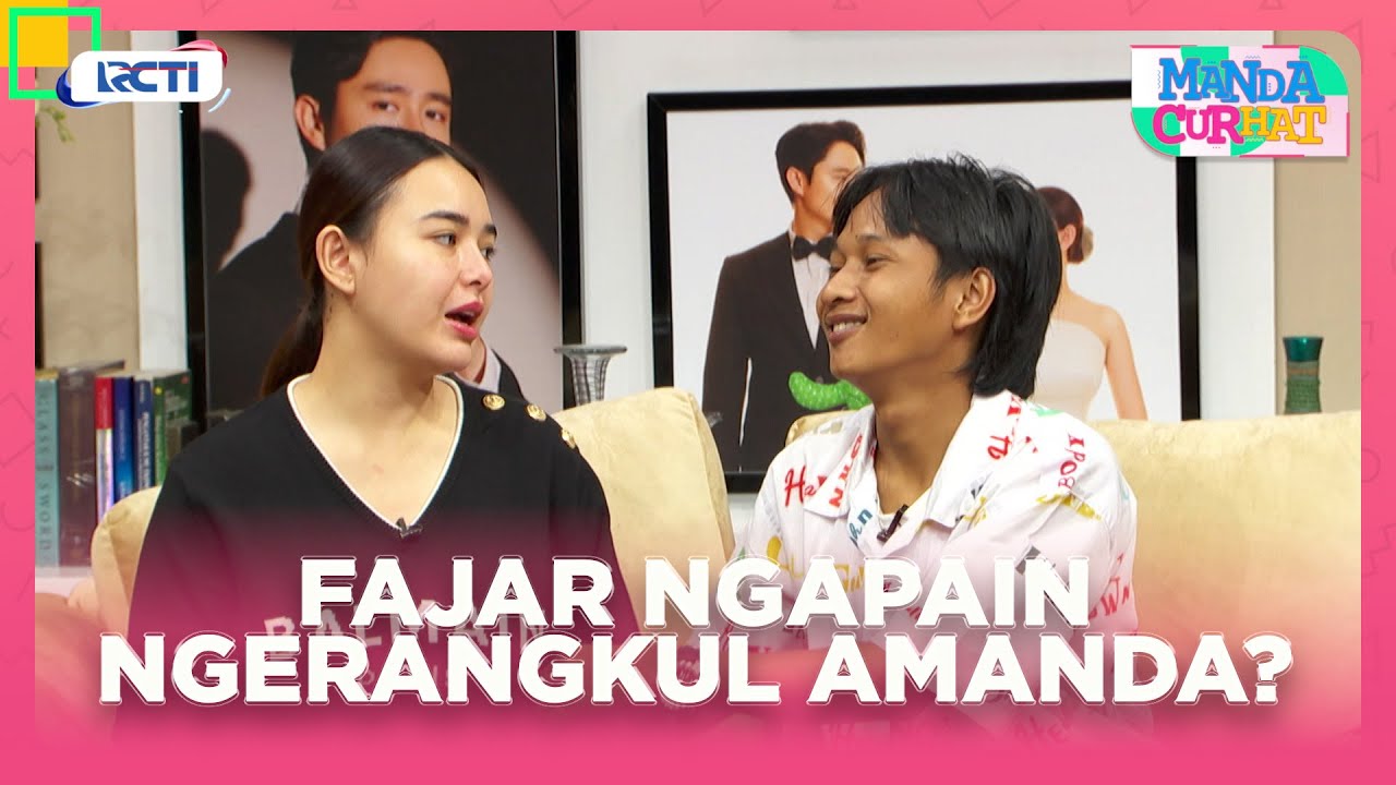 Fajar Ngapain Ngerangkul Amanda? - MANDA CURHAT | EPS 23 PART 3