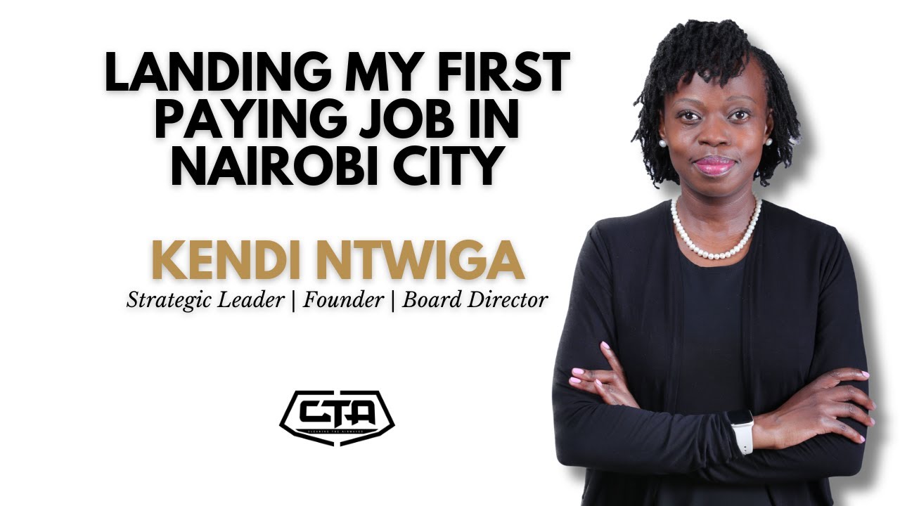 1594. Landing My First Paying Job in Nairobi City - Kendi Ntwiga