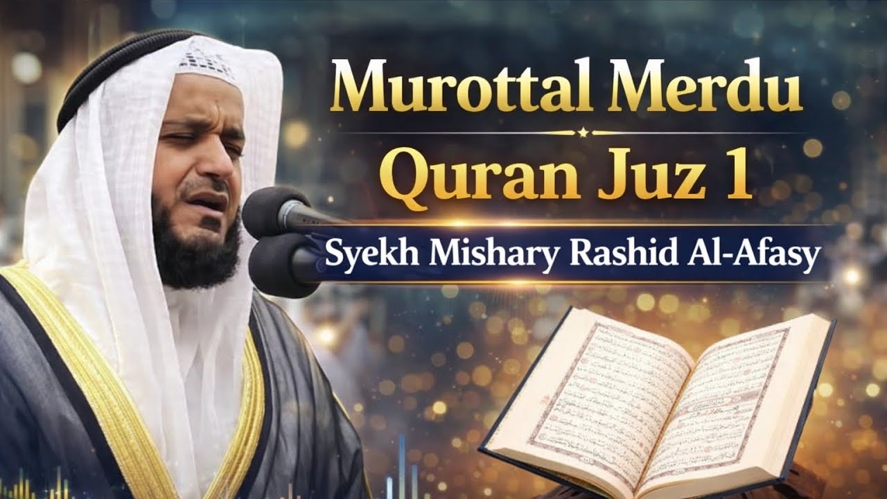 Murottal Merdu Menyayat Hati Full Juz 1 - Syekh Mishary Rashid Al-Afasy