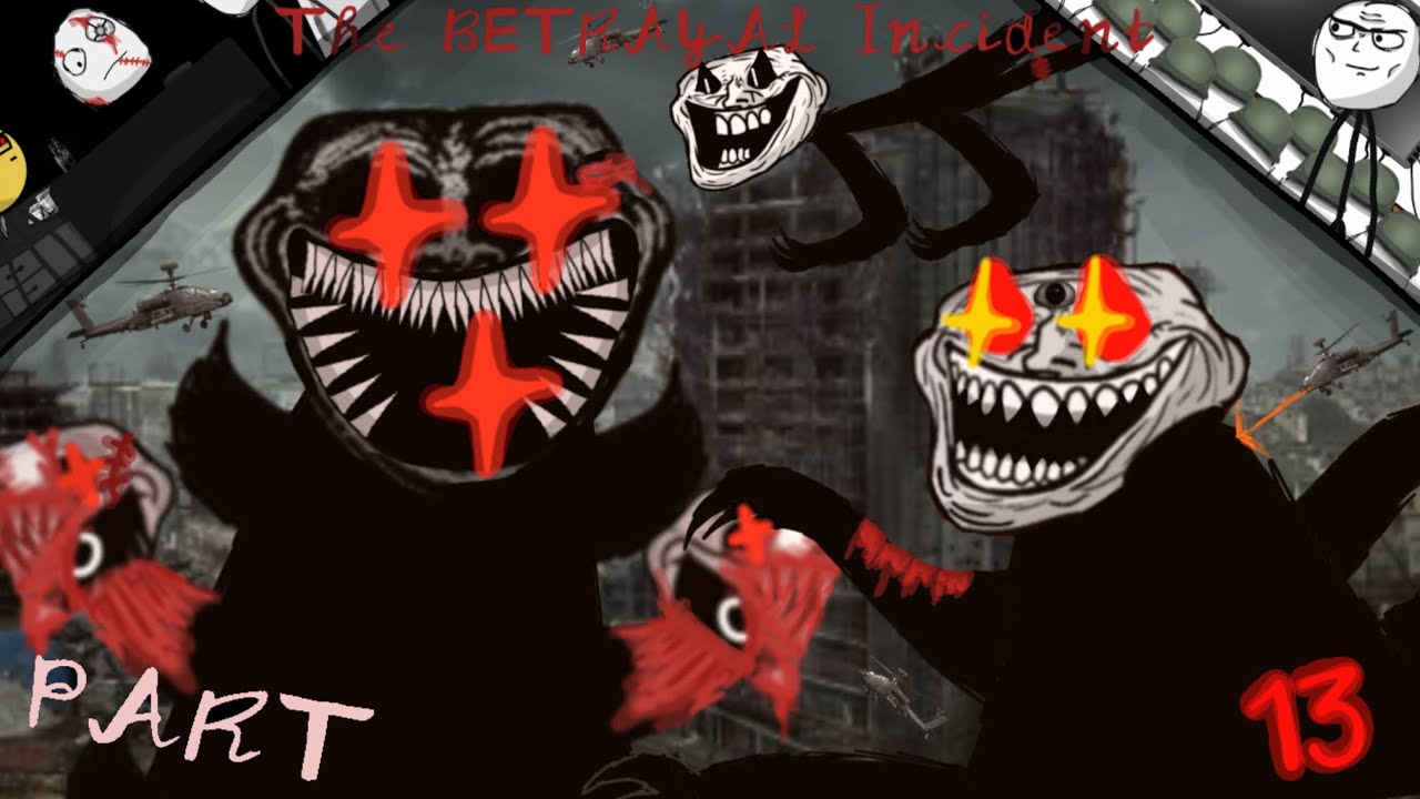 Trollge: The Betrayal Incident Remake [PART 13]