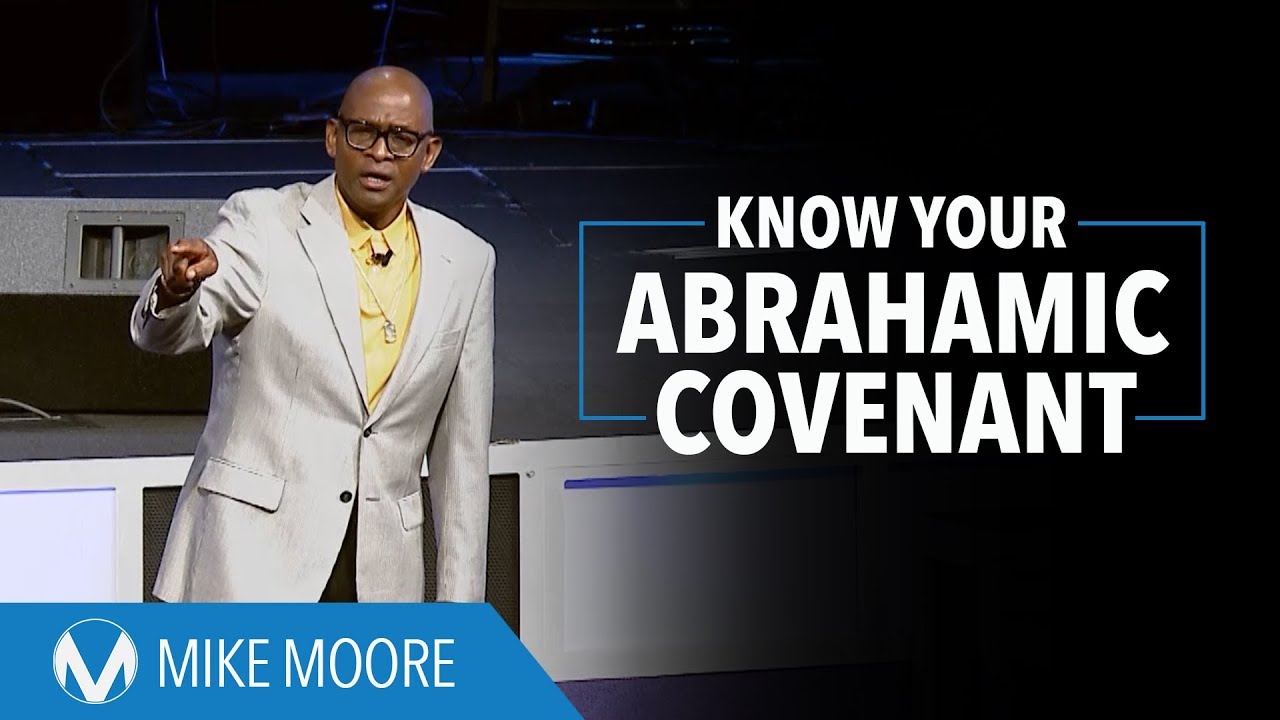 Know Your Abrahamic Covenant | Mike Moore
