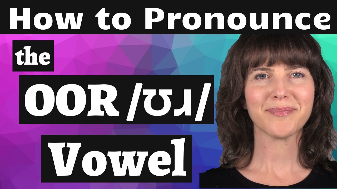 Master the American accent! How to Pronounce the American English OOR /ʊɹ/ Vowel