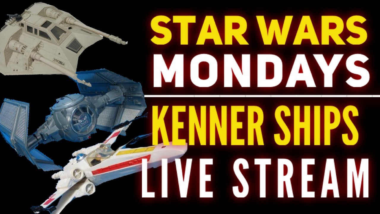 Star Wars Mondays: Kenner Ships (Live)