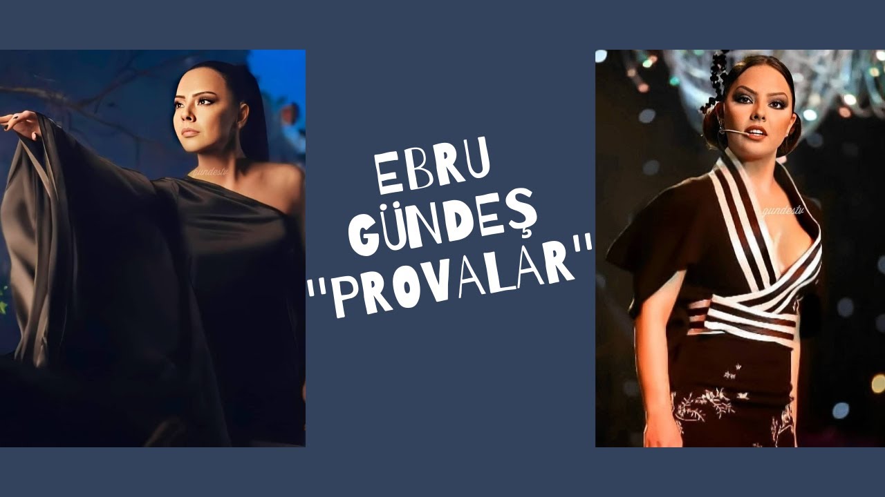 EBRU GÜNDEŞ ''PROVALAR''