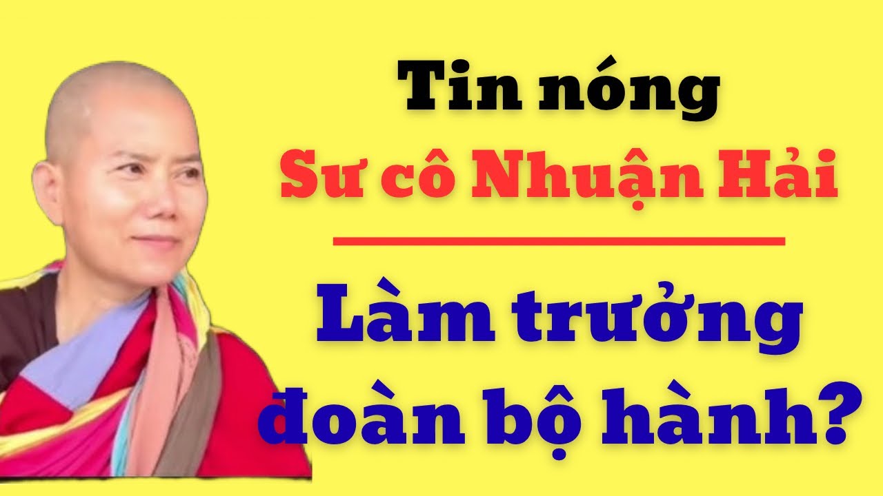 Tin nóng: Sư cô Nhuận Hải làm trưởng đoàn bộ hành của Thầy Minh Tuệ?