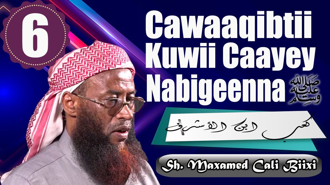 Qisooyin Taxane ah | Cawaaqibtii Kuwii Nabiga Caayey | Xalqadii 6aad | Sh. Maxamed Cali Biixi