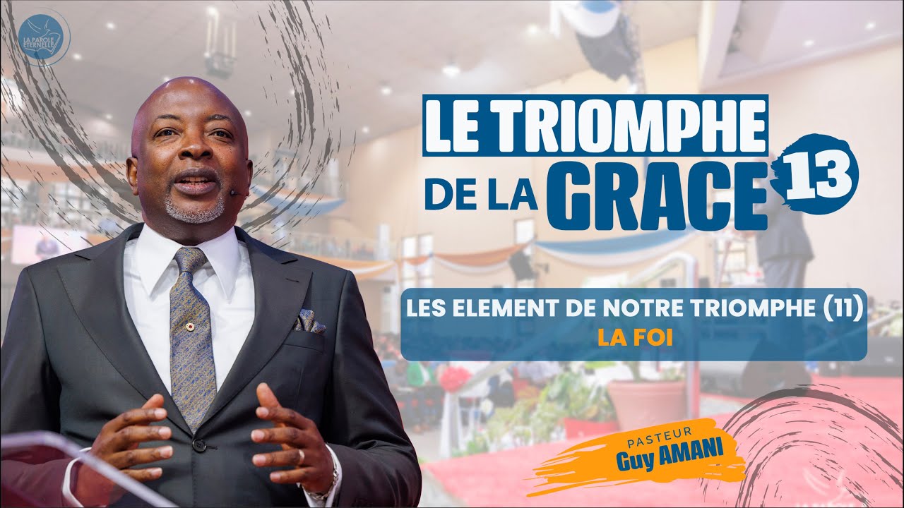 Les éléments de notre triomphe (11) : La Foi par le Pasteur Guy AMANI