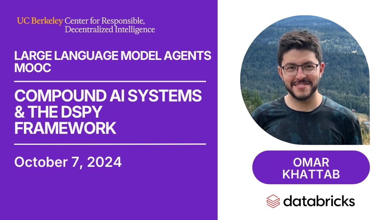 LLM Agents MOOC | UC Berkeley CS294-196 Fall 2024 | Compound AI Sys & DSPy Framework by Omar Khattab