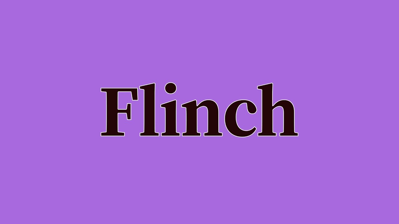 Flinch Pronunciation and Meaning