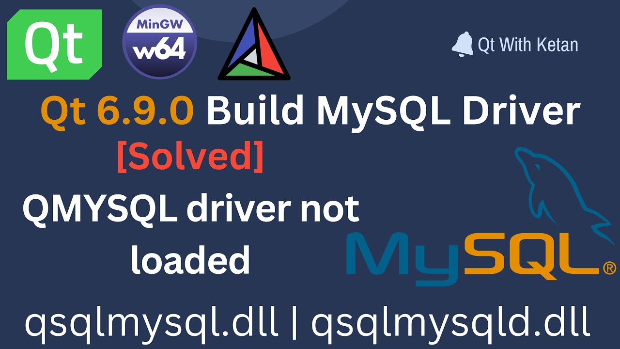 Qt 6.9.0 | Build MySQL Driver For MinGW Kit | [Solved] QMYSQL driver not loaded