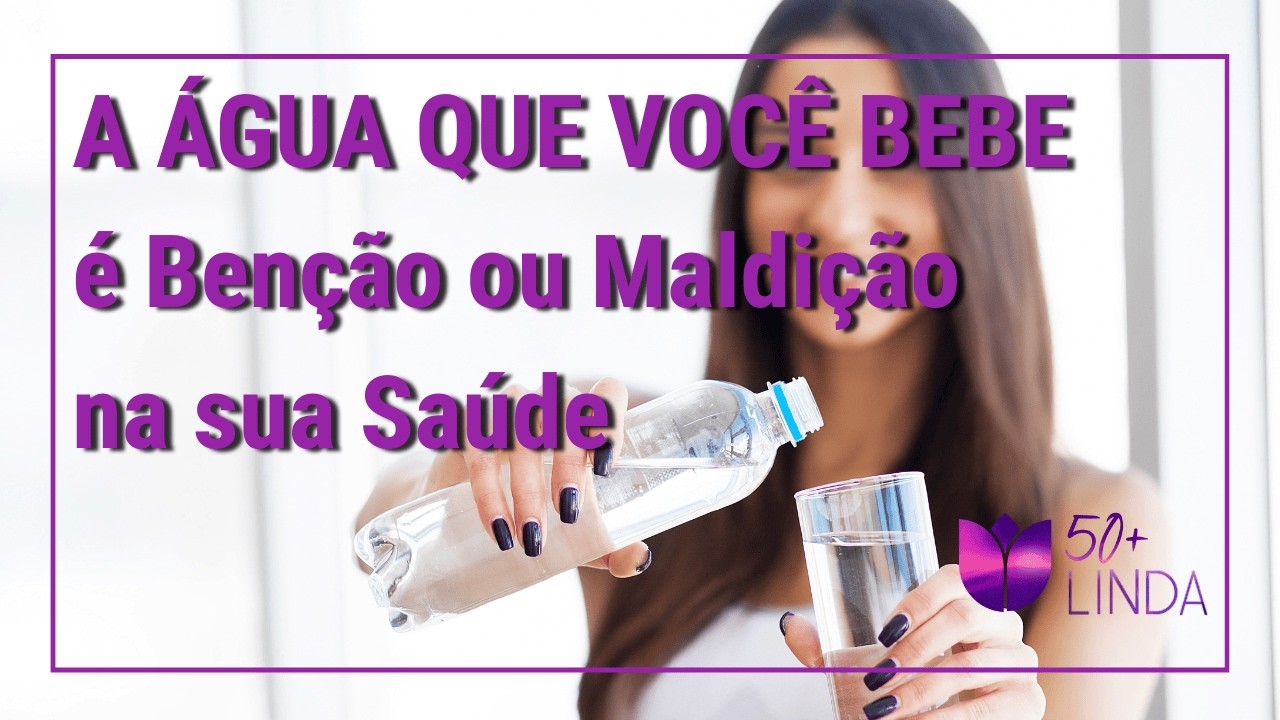 Será que a água que você bebe tem sido benção ou maldição para a sua saúde