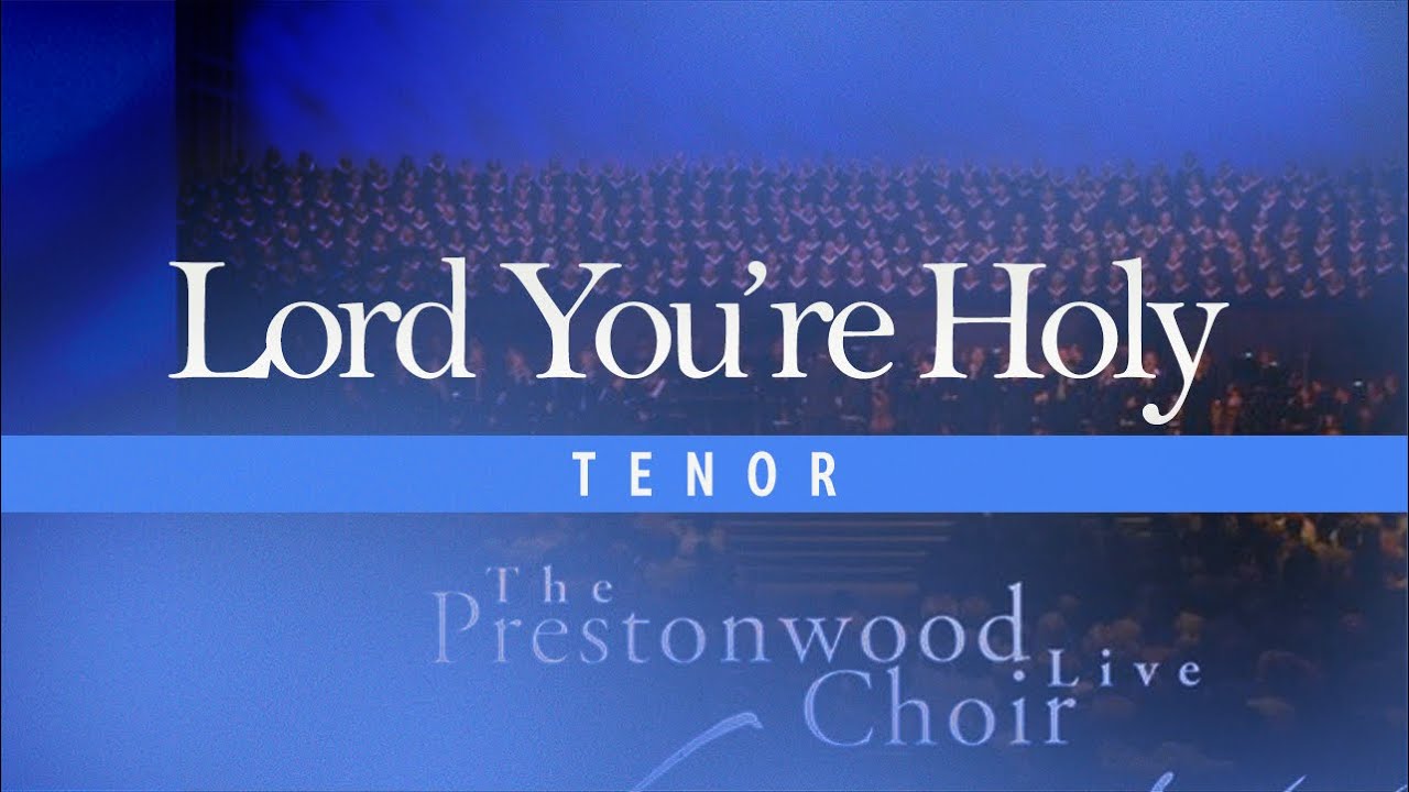 Tenor |   Lord, You're Holy