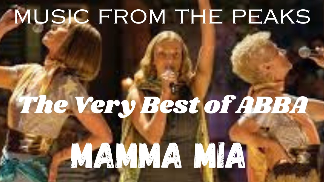 MUSIC FROM THE PEAKS...The Very Best of ABBA...Mamma Mia.