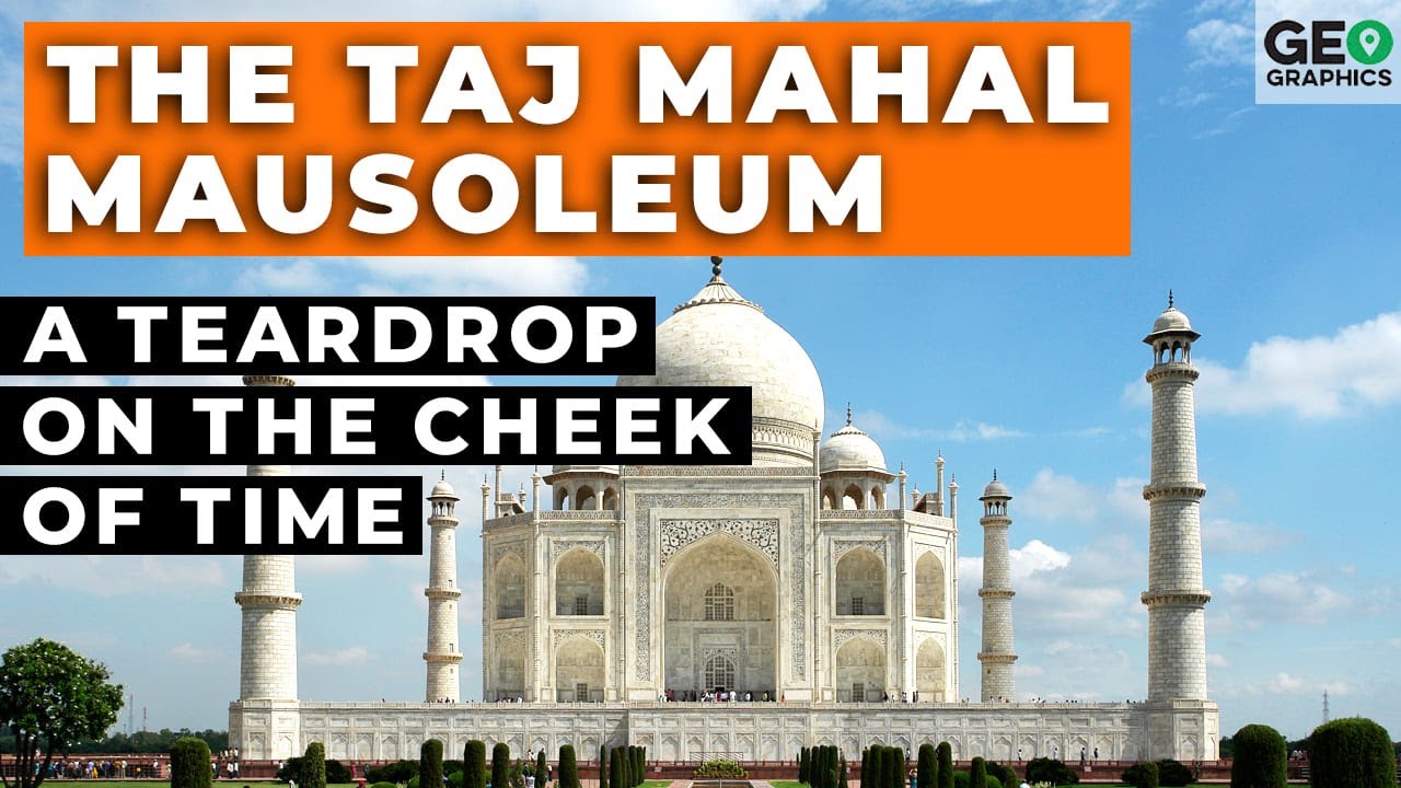 The Taj Mahal Mausoleum: A Teardrop on the Cheek of Time