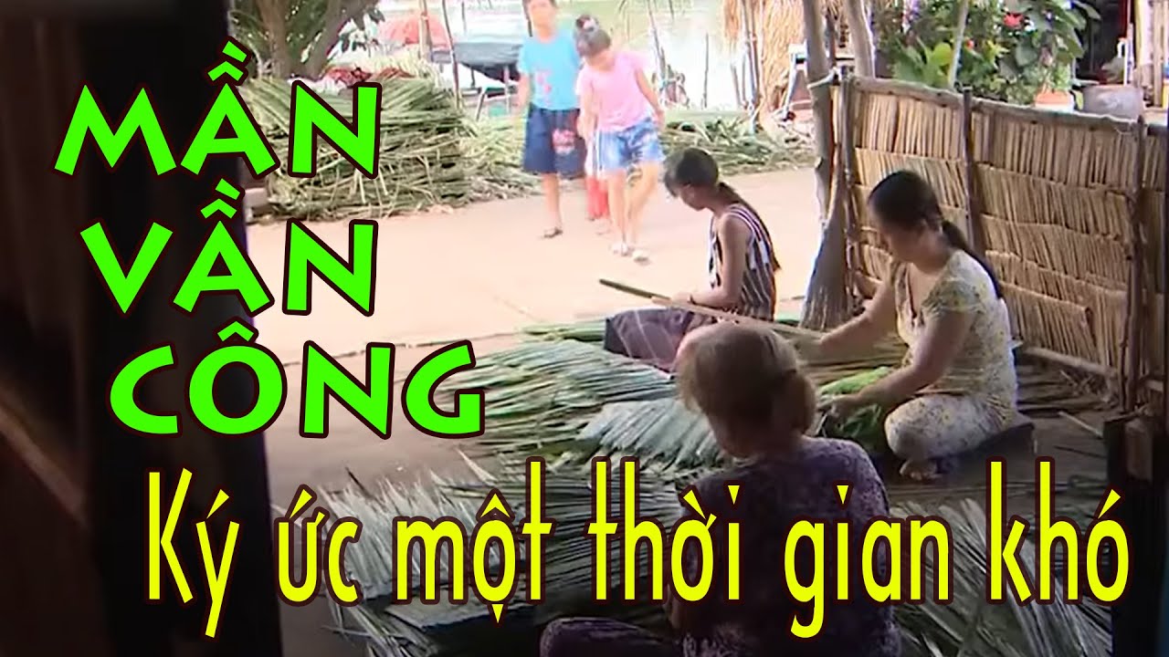 Mần vần công - Ký ức một thời gian khó | MIỀN TÂY XƯA