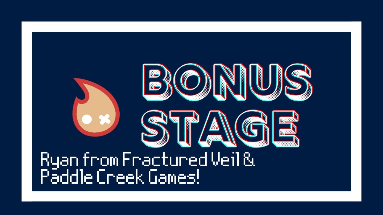 Ryan from Fractured Veil & Paddle Creek Games! - Bonus Stage