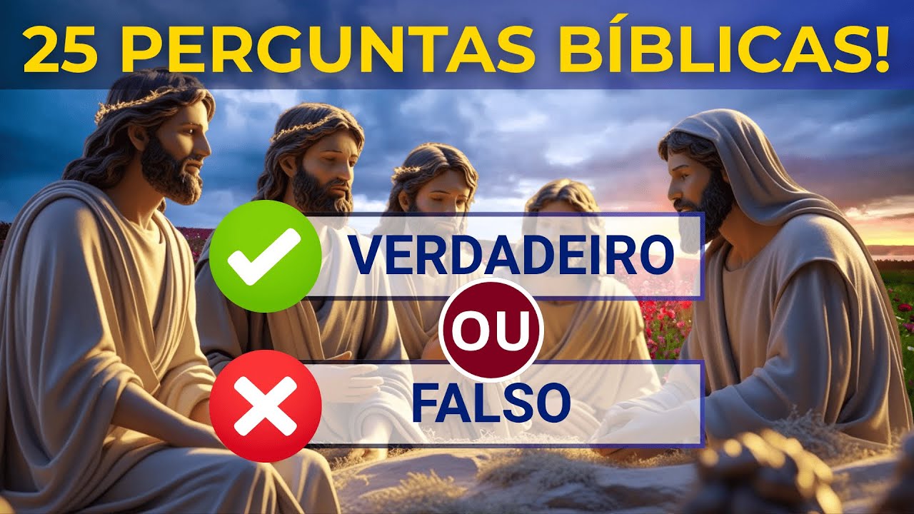 QUIZ BÍBLICO VERDADEIRO OU FALSO— 25 perguntas sobre a BÍBLIA
