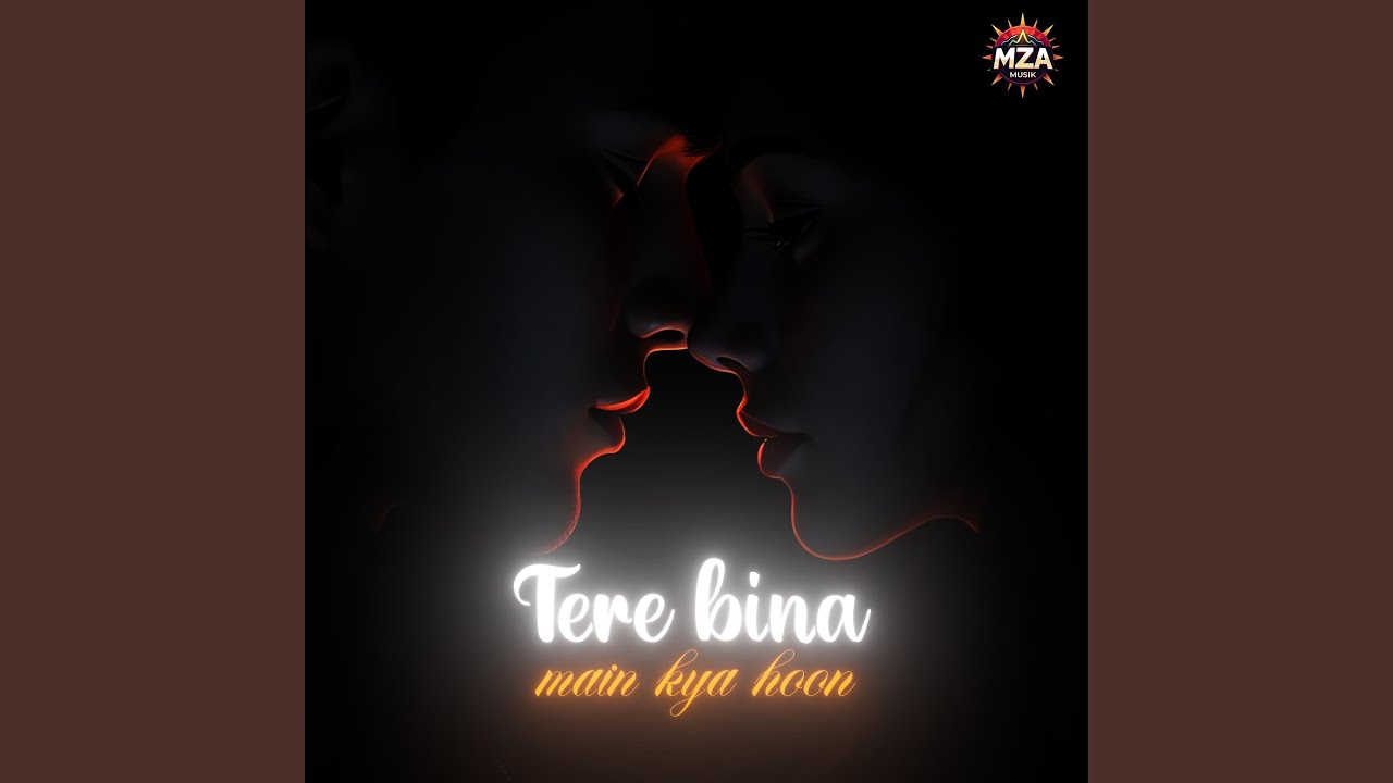 Tere Bina Main Kya Hoon