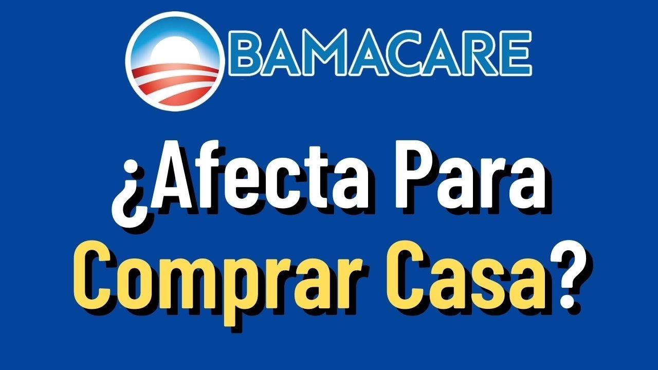 ¿Seguro Médico Obamacare Afecta Comprar Casa?