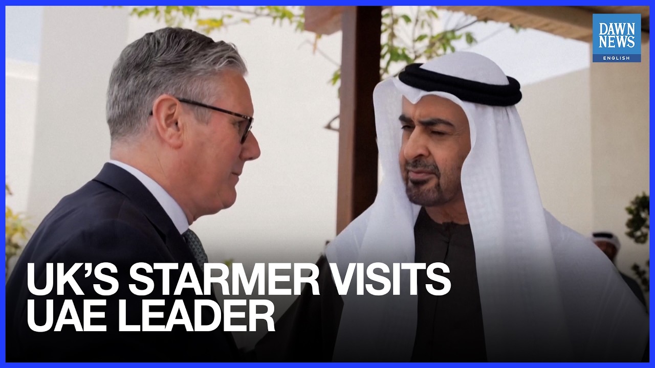 UK&rsquo;s Starmer Meets UAE President on Strategic Gulf Tour | Dawn News English