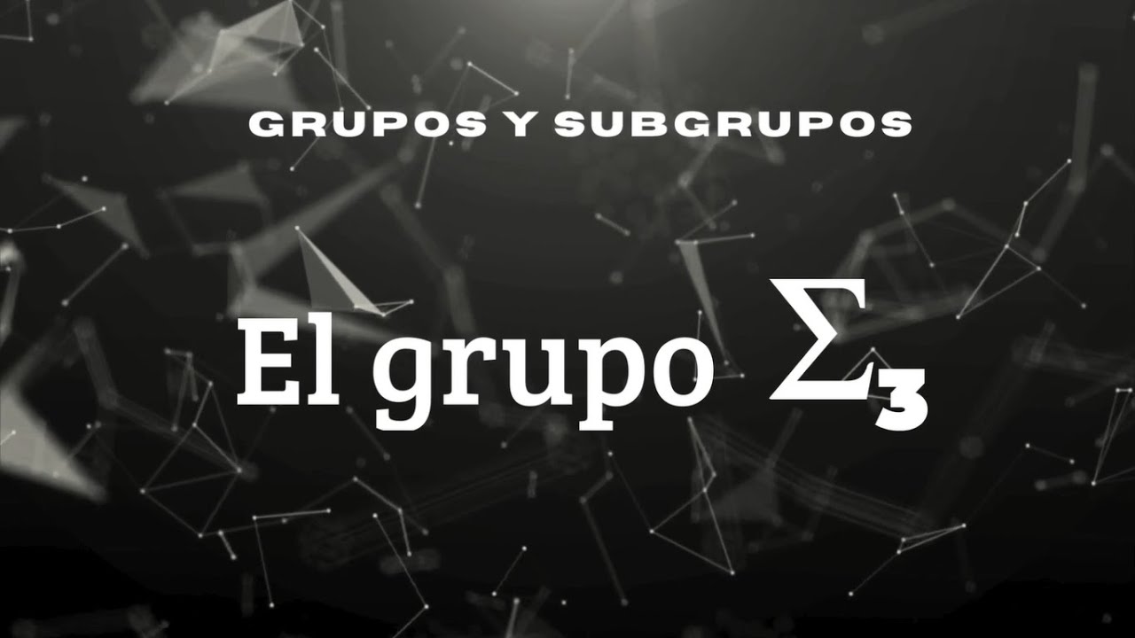 Grupos (Álgebra) - El grupo simétrico Σ_3 o S_3
