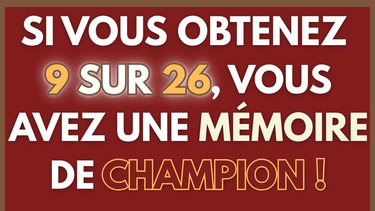 SI VOUS OBTENEZ 9 SUR 26, VOUS AVEZ UNE MÉMOIRE DE CHAMPION ! | QUIZ CG 110