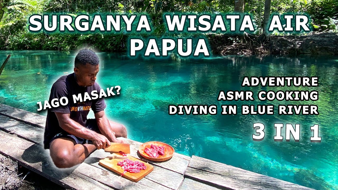 SURGANYA AIR PAPUA - KALI BIRU GENYEM ( MASAK & MENYELAM )