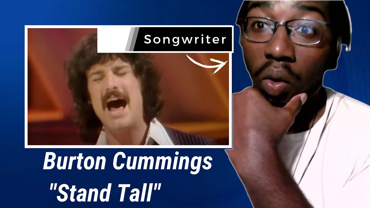 Songwriters reaction and analysis of Burton Cummings singing Stand Tall - Canadian Legend!