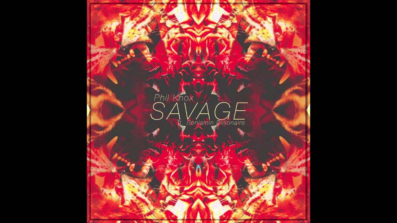 Phil Knox ft. Benjamin Billionaire - Savage [Prod. The Ivy Club]