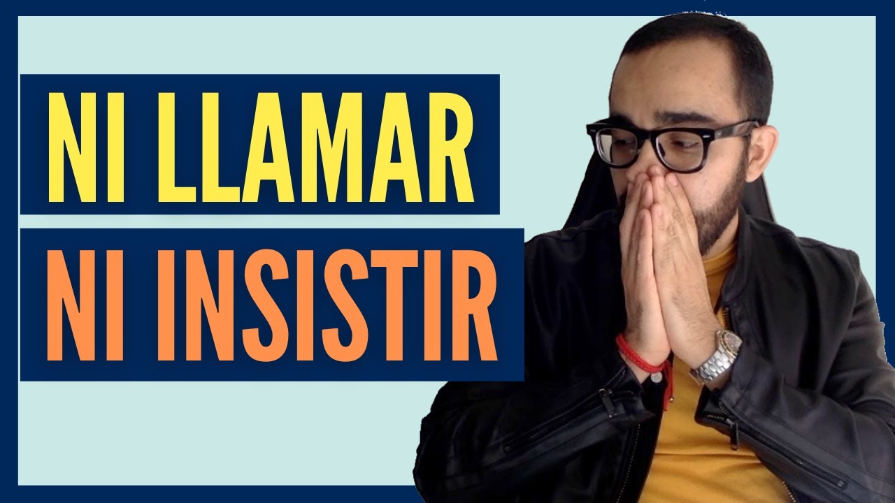 Porqué [NO] LLAMAR, ESCRIBIR NI INSISTIR | 3 Poderosas RAZONES