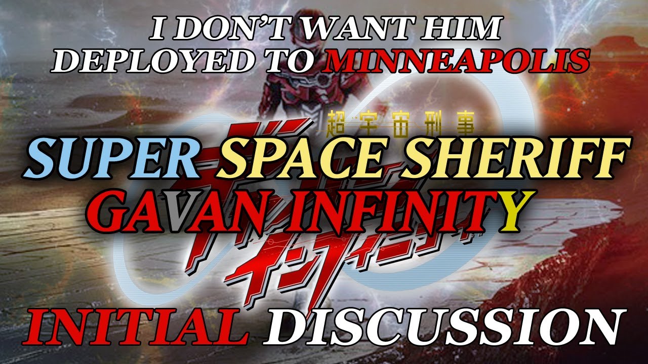 I DON'T WANT HIM DEPLOYED TO MINNEAPOLIS - Gavan Infinity Initial Discussion