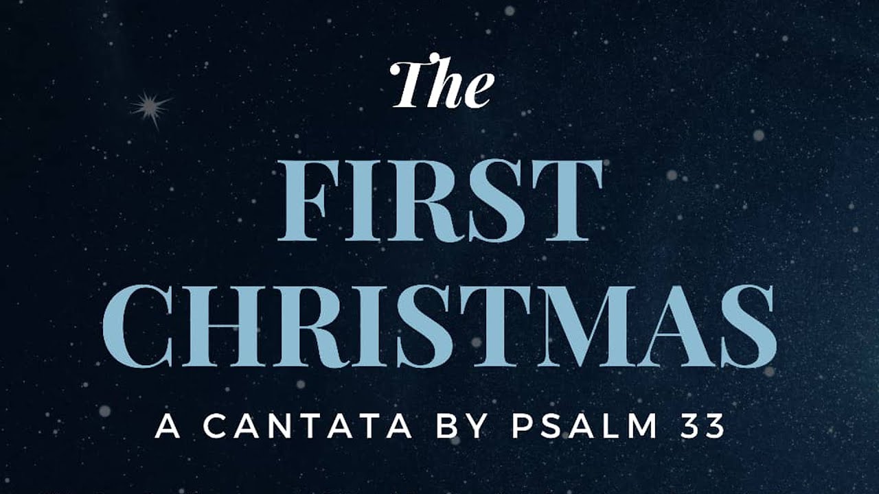 The First Christmas - A Cantata by Psalm 33