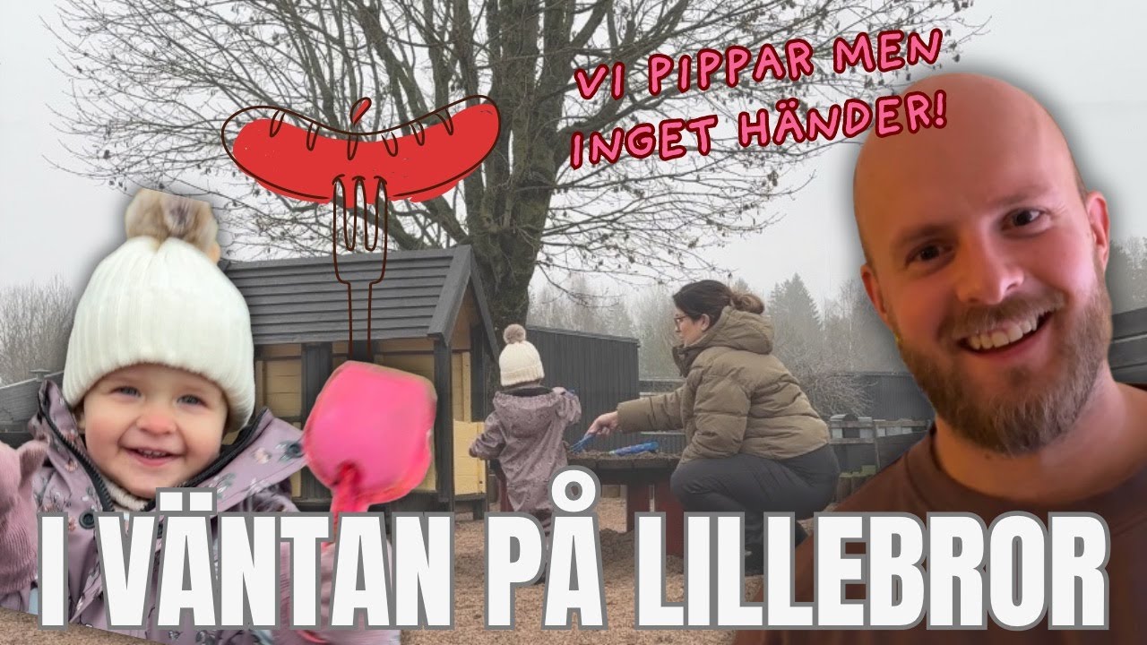 I VÄNTAN PÅ LILLEBROR - Vi pippar men inget händer!