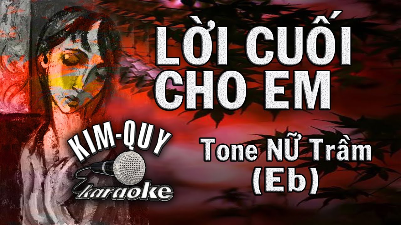 LỜI CUỐI CHO EM - KARAOKE - Tone NỮ Trầm ( Eb/Mi giáng )